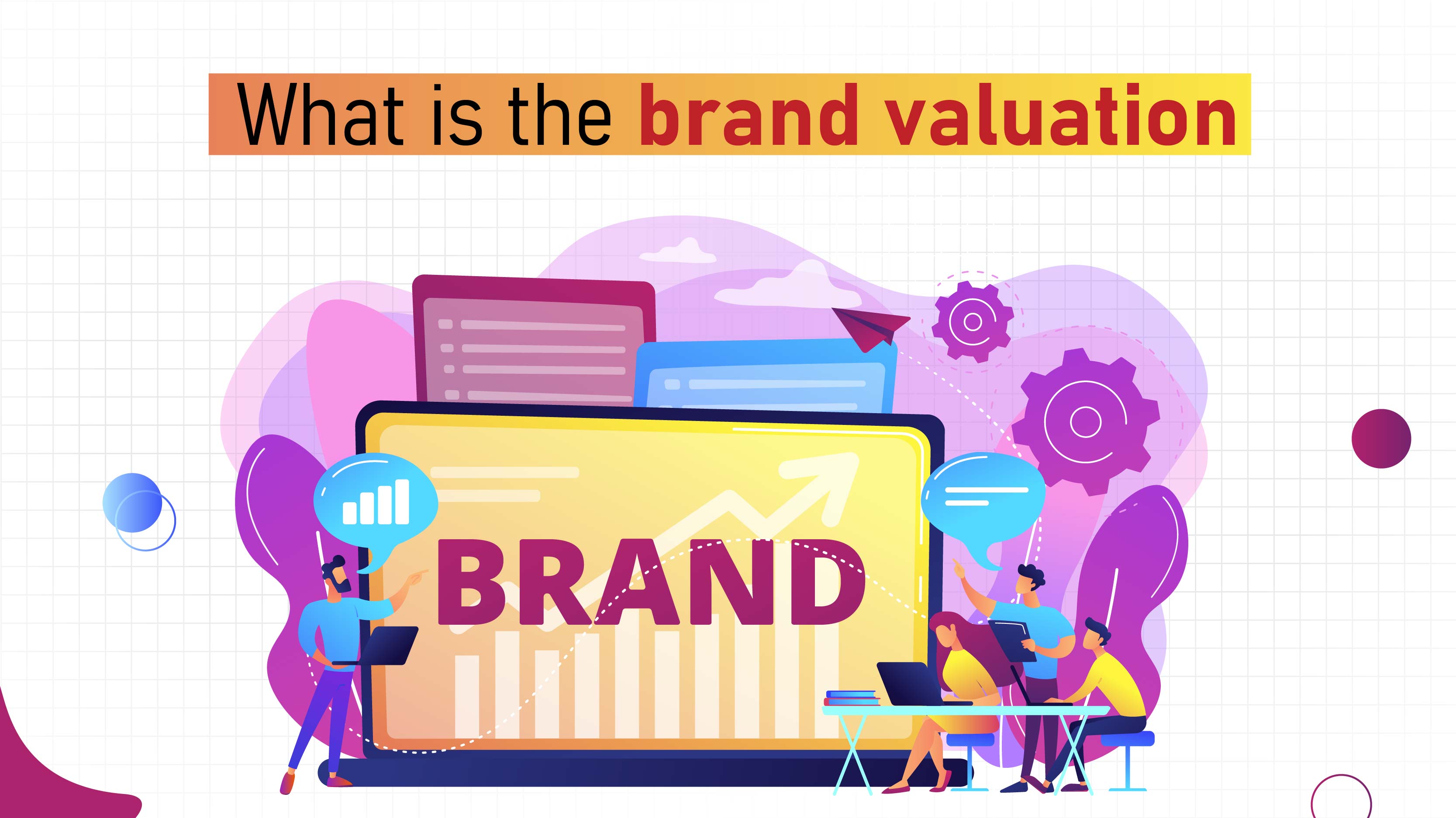 Brand Valuation: Understanding Its Importance and Methods